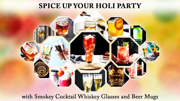 Spice up Your Holi Party with Smokey Cocktail Whiskey Glasses and Beer Mugs