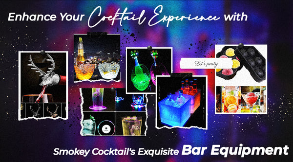 Enhance Your Cocktail Experience with Smokey Cocktail's Exquisite Bar Equipment