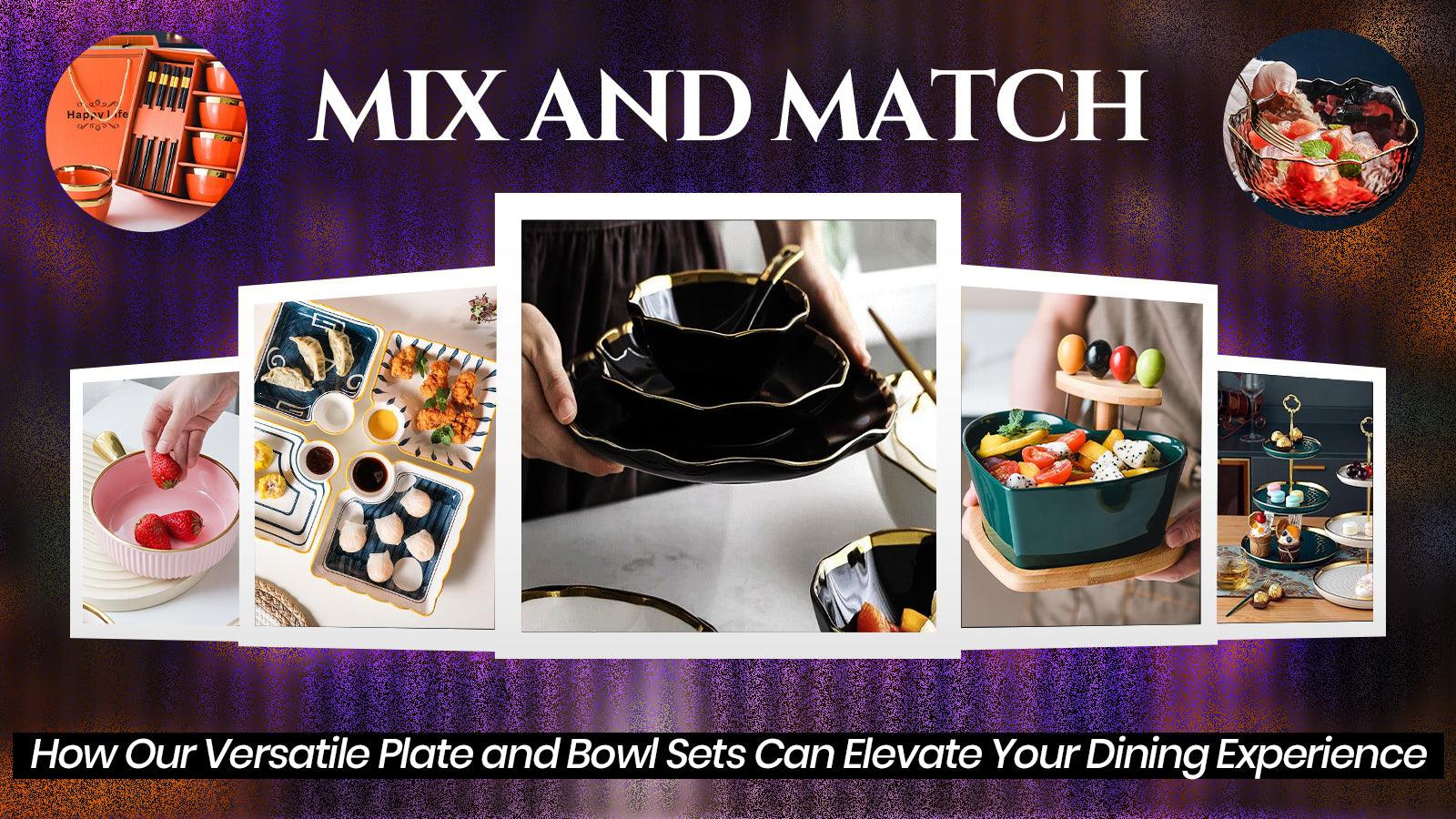 Mix and Match: How Our Versatile Plate and Bowl Sets Can Elevate Your Dining Experience