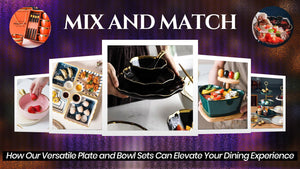 Mix and Match: How Our Versatile Plate and Bowl Sets Can Elevate Your Dining Experience